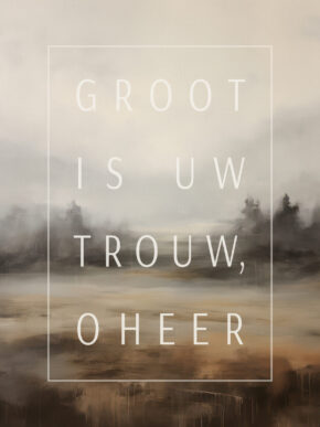 christelijke poster groot is uw trouw o heer